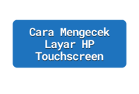 Cara Mengecek Layar HP Touchscreen