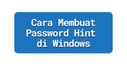 Cara Membuat Password Hint di Windows