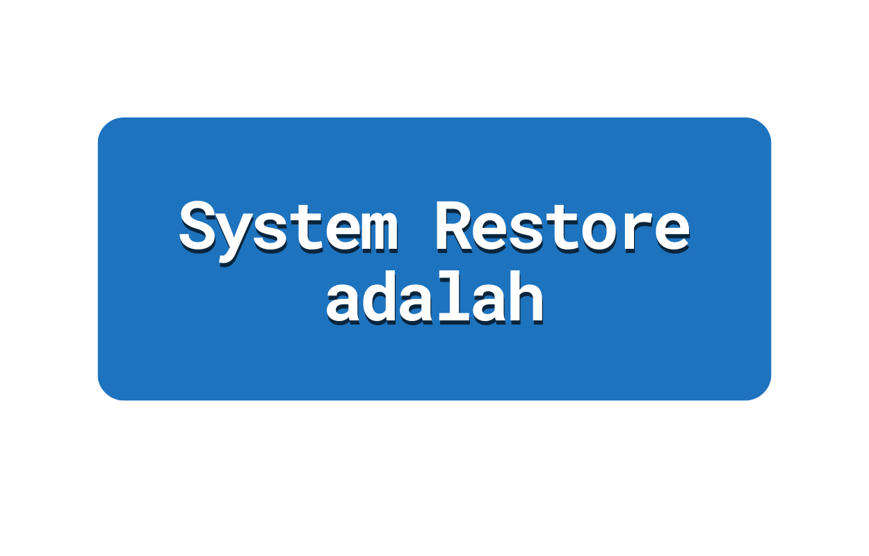 System Restore adalah
